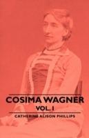 Cosima Wagner - Vol I - Catherine Alison Phillips - cover