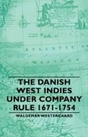 The Danish West Indies Under Company Rule 1671-1754 - Waldemar Westergaard - cover