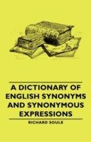 A Dictionary Of English Synonyms And Synonymous Expressions - Richard Soule - cover