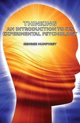 Thinking - An Introduction To Its Experimental Psychology - George Humphrey - cover