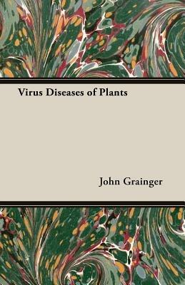 Virus Diseases Of Plants - John Grainger - cover