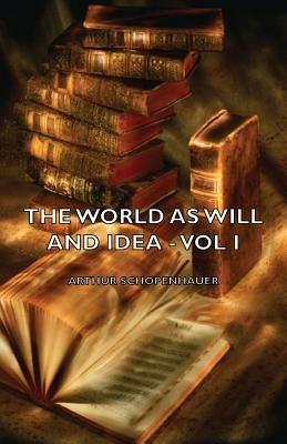 The World As Will And Idea - Vol I - Arthur Schopenhauer - cover