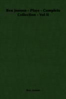 Ben Jonson - Plays - Complete Collection - Vol II - Ben, Jonson - cover