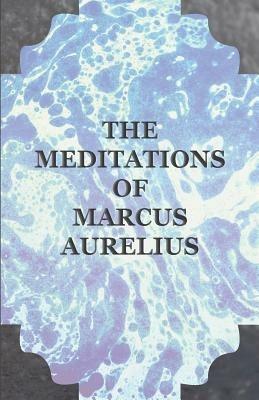 The Meditations of Marcus Aurelius - Marcus, Aurelius - cover