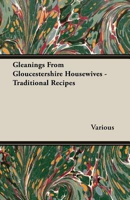 Gleanings From Gloucestershire Housewives - Traditional Recipes - , Various - cover