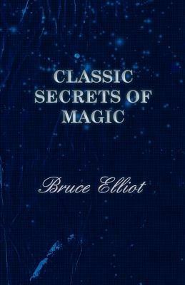 Classic Secrets of Magic - Bruce, Elliot - cover