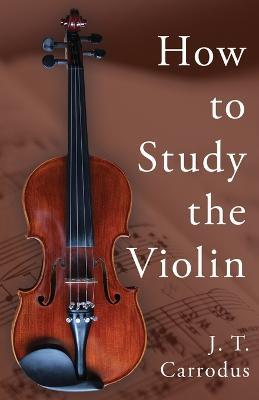 How to Study the Violin - J.T., Carrodus - cover
