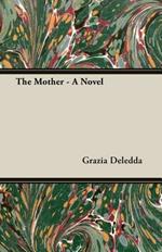 The Mother - A Novel