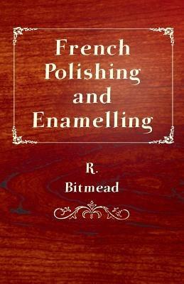 French Polishing and Enamelling - R. Bitmead - cover