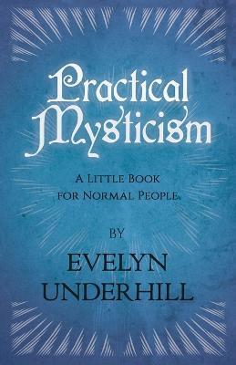 Practical Mysticism - A Little Book For Normal People - Evelyn Underhill - cover