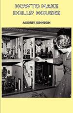 How To Make Dolls' Houses