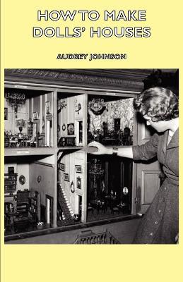 How To Make Dolls' Houses - Audrey Johnson - cover