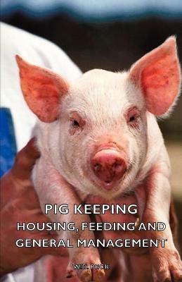 Pig Keeping - Housing, Feeding and General Management - W.D. Peck - cover