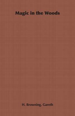 Magic in the Woods - Gareth, H. Browning - cover