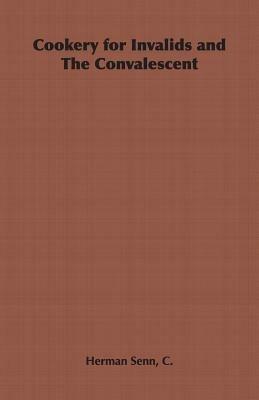 Cookery for Invalids and The Convalescent - C., Herman Senn - cover