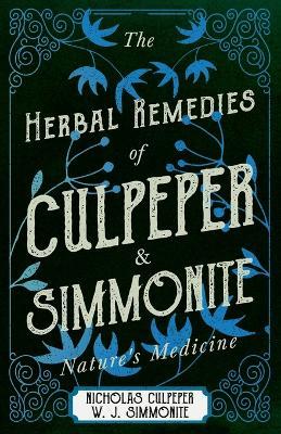 The Herbal Remedies of Culpeper and Simmonite - Nature's Medicine - Nicholas Culpeper,William Joseph Simmonite - cover