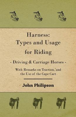 Harness: Types and Usage for Riding - Driving and Carriage Horses - John Philipson - cover