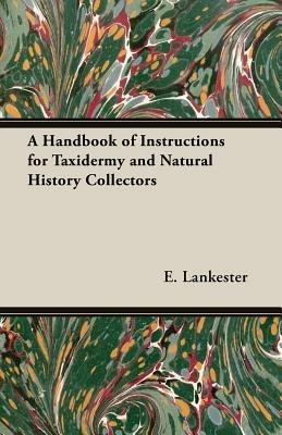 A Handbook of Instructions for Taxidermy and Natural History Collectors - cover