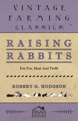 Raising Rabbits For Fur, Meat And Profit - Robert, G Hodgson - cover