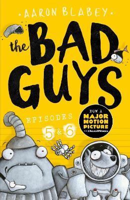 The Bad Guys: Episode 5&6 - Aaron Blabey - cover