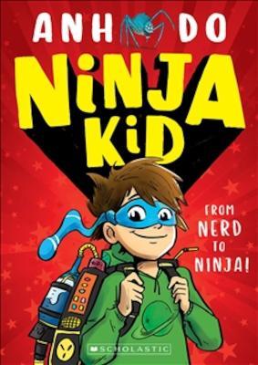 Ninja Kid: From Nerd to Ninja - Anh Do - cover