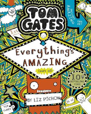 Tom Gates: Everything's Amazing (sort of) - Liz Pichon - cover