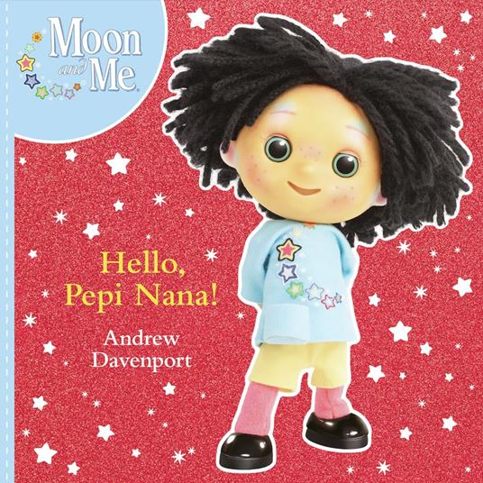 Moon and Me: Hello Pepi Nana - Andrew Davenport - ebook