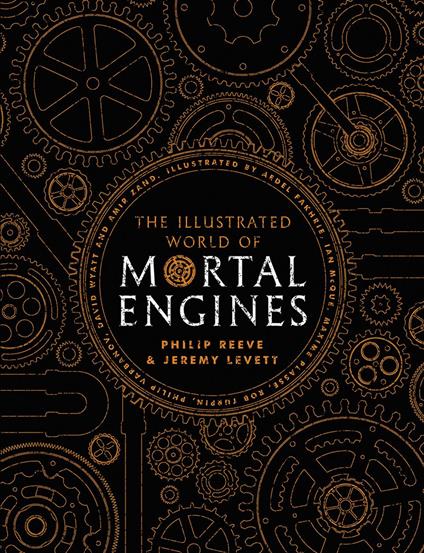 The Illustrated World of Mortal Engines - Jeremy Levett,Philip Reeve,Ian McQue,David Wyatt - ebook