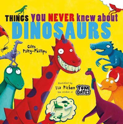 Things You Never Knew About Dinosaurs (NE PB) - Giles Paley-Phillips - cover