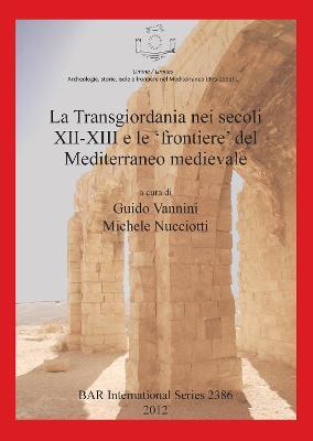 La Transgiordania Nei Secoli XII-XIII E Le 'frontiere' Del Mediterraneo Medievale - cover