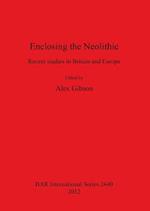 Enclosing the Neolithic: Recent studies in Britain and Europe