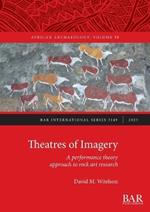 Theatres of Imagery: A performance theory approach to rock art research