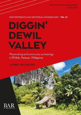 Diggin' Dewil Valley: Placemaking and community archaeology in El Nido, Palawan, Philippines - Llenel De Castro - cover
