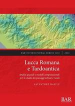 Lucca Romana e Tardoantica: Analisi spaziali e modelli computazionali per lo studio dei paesaggi urbani e rurali