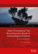 Three-Dimensional Tree Reconstruction Based on Archaeological Evidence: Seeing trees in ship timbers