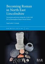 Becoming Roman in North East Lincolnshire: Excavation and survey along the A160/A180 Port of Immingham Improvement Scheme