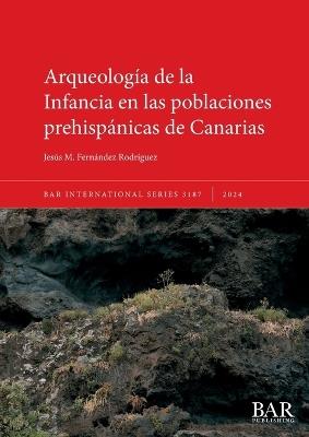 Arqueología de la Infancia en las poblaciones prehispánicas de Canarias - Jesús M Fernández Rodríguez - cover