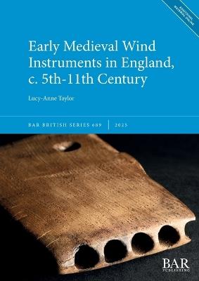 Early Medieval Wind Instruments in England, c. 5th-11th Century - Lucy-Anne Taylor - cover