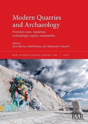 Modern Quarries and Archaeology: Protection issues, regulations, methodologies, impact, sustainability - cover