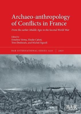Archaeo-anthropology of Conflicts in France: From the earlier Middle Ages to the Second World War - cover