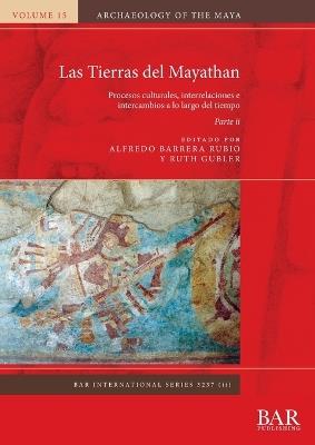 Las Tierras del Mayathan. Parte ii: Procesos culturales, interrelaciones e intercambios a lo largo del tiempo - cover