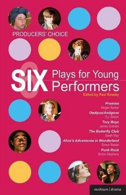 Producers' Choice: Six Plays for Young Performers: Promise; Oedipus/Antigone; Tory Boyz; Butterfly Club; Alice's Adventures in Wonderland; Punk Rock - Megan Barker,DJ Britton,James Graham - cover
