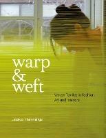 Warp and Weft: Woven Textiles in Fashion, Art and Interiors - Jessica Hemmings - cover