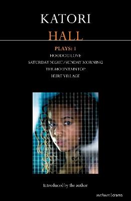 Katori Hall Plays One: Hoodoo Love; Saturday Night/Sunday Morning; The Mountaintop; Hurt Village - Katori Hall - cover