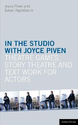 In the Studio with Joyce Piven: Theatre Games, Story Theatre and Text Work for Actors - Joyce Piven,Susan Applebaum - cover
