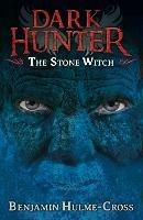 The Stone Witch (Dark Hunter 5) - Benjamin Hulme-Cross - cover