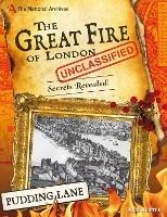 The National Archives: The Great Fire of London Unclassified: Secrets Revealed! - Nick Hunter - cover