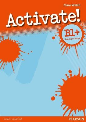 Activate! B1+ Teacher's Book - Clare Walsh - cover