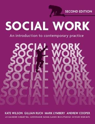 Social Work: An Introduction to Contemporary Practice - Kate Wilson,Gillian Ruch,Mark Lymbery - cover