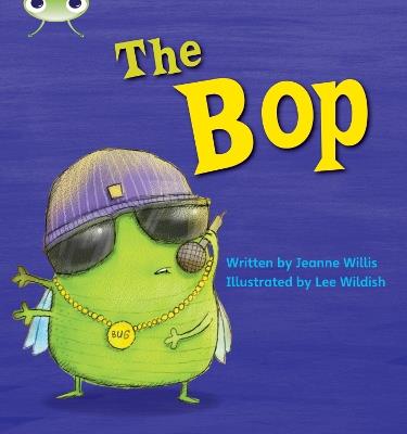 Bug Club Phonics - Phase 2 Unit 5: The Bop - Jeanne Willis - cover